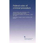 Federal rules of criminal procedure: Hearing before the Committee on the Judiciary, United States Senate, Ninety-fourth Congress, first session ... June 20, 1975