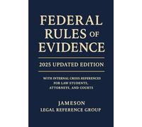 Federal Rules Of Evidence, 2025 Updated Edition: With Internal Cross-References for Law Students, Attorneys, and Courts