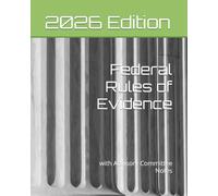 Federal Rules of Evidence (2026 Edition): with Advisory Committee Notes