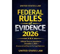 Federal Rules of Evidence 2026: Official Text as Amended to December 1, 2024 - Structured and Easy-to-Use Legal Reference