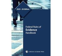 Federal Rules of Evidence Handbook, 2025-2026 Edition: Including Amendments to the Federal Rules of Evidence Effective December 1, 2025, Absent Congressional Action