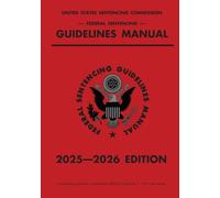 Federal Sentencing Guidelines Manual; 2025-2026 Edition: With inside-cover quick-reference sentencing table