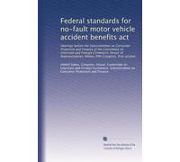 Federal standards for no-fault motor vehicle accident benefits act: Hearings before the Subcommittee on Consumer Protection and Finance of the ... Ninety-fifth Congress, first session