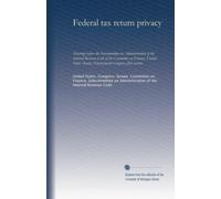 Federal tax return privacy (pt.2): Hearings before the Subcommittee on Administration of the Internal Revenue Code of the Committee on Finance, United ... Congress, first session: Volume 2