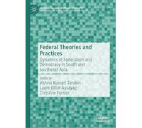 Federal Theories and Practices: Dynamics of Federalism and Democracy in South and Southeast Asia (Federalism and Internal Conflicts)
