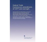 Federal Trade Commission amendments of 1977 and oversight: Hearings before the Subcommittee on Consumer Protection and Finance of the Committee on ... on H.R. 3816, H.R. 1767, and H.R. 2483