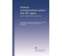 Federal transportation policy: the SST again: Report, together with separate views
