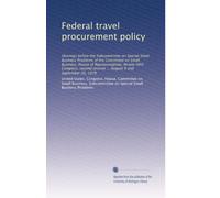 Federal travel procurement policy: Hearings before the Subcommittee on Special Small Business Problems of the Committee on Small Business, House of ... session ... August 9 and September 26, 1978