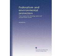 Federalism and environmental protection: Case studies for drinking water and ground-level ozone