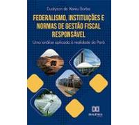 Federalismo Instituições E Normas De Gestão Fiscal Responsável (ebook)