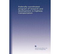 Federally coordinated program of research and development in highway transportation: Volume 2