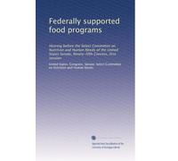 Federally supported food programs: Hearing before the Select Committee on Nutrition and Human Needs of the United States Senate, Ninety-fifth Conress, first session: Volume 1