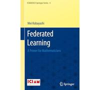 Federated Learning: A Primer for Mathematicians: 4 (ICIAM2023 Springer Series, 4)