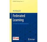 Federated Learning: A Primer for Mathematicians: 4 (ICIAM2023 Springer Series, 4)