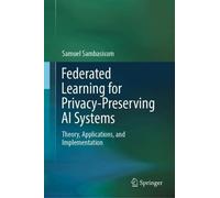 Federated Learning for Privacy-Preserving AI Systems: Theory, Applications, and Implementation