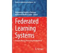 Federated Learning Systems: Towards Privacy-Preserving Distributed AI (Studies in Computational Intelligence)