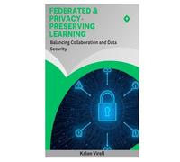 Federated & Privacy- Preserving: Learning Balancing Collaboration and Data Security