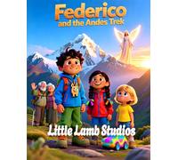 Federico and the Andes Trek: A Heartwarming Story of Perseverance for Children Ages 3-8 | Galatians 6:9 | Chile Edition