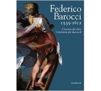 Federico Barocci 1535-1612. L'incanto del colore. Una lezione per due secoli. Ediz. illustrata