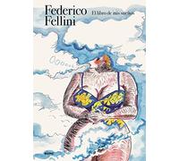 Federico Fellini. El libro de mis sueños (ARTE DEL CINE)