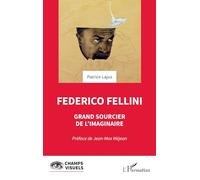 Federico Fellini: Grand sourcier de l'imaginaire