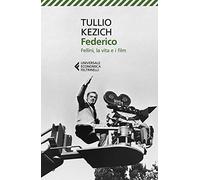 Federico. Fellini, la vita e i film (Universale economica. Vite narrate)