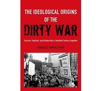 Federico Finchelstein The Ideological Origins of the Dirty War (Tapa dura)
