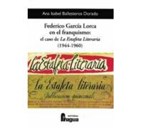 Federico Garcia Lorca En El Franquismo: El Caso De La Estafeta Literar