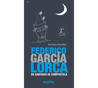 FEDERICO GARCIA LORCA EN SANTIAGO DE COMPOSTELA 2ª EDICION | Henrique Alvarellos Casas