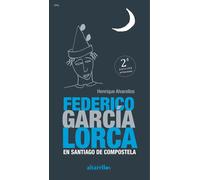 FEDERICO GARCIA LORCA EN SANTIAGO DE COMPOSTELA 2ªEDICION | Henrique Alvarellos Casas