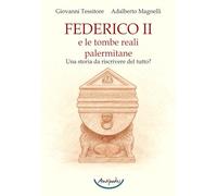 Federico II e le tombe reali palermitane. Una storia da riscrivere del tutto?