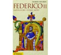 Federico II. Imperatore, uomo, mito (Storica paperbacks)