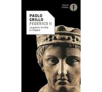 Federico II. La guerra, le città e l'impero (Oscar storia)