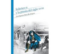 Federico II y la Prusia del siglo XVIII: 20 (Historia)