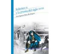 Federico Ii Y La Prusia Del Siglo Xviii
