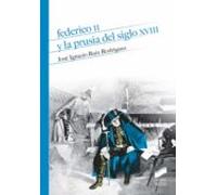 Federico Ii Y La Prusia Del Siglo Xviii (ebook)