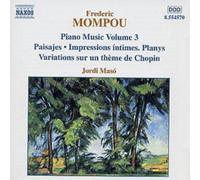 Mompou, F. - Mompou: intégrale de la musique pour piano, Vol. 3