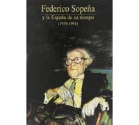 Federico Sopeña Y La España De Su Tiempo. 1939-1991 (VARIOS FUERA DE COLECCION)