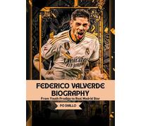 FEDERICO VALVERDE BIOGRAPHY: From Youth Prodigy to Real Madrid Star