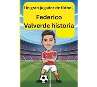Federico Valverde historia: Un gran jugador de fútbol