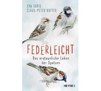 Federleicht: Das erstaunliche Leben der Spatzen
