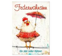 Federwahnsinn - Ein Jahr voller Hühner (Wandkalender 2026 DIN A3 hoch), CALVENDO Monatskalender: Ein humorvoller Kalender voller quirliger Hühner