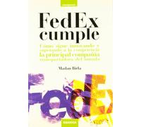 FedEx cumple : cómo sigue innovando y superando a la competencia la principal compañía transportadora del mundo