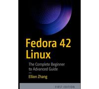 FEDORA 42 LINUX: The Complete Beginner to Advanced Guide