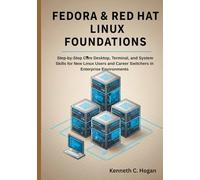 Fedora & Red Hat Linux Foundations: Step-by-Step Core Desktop, Terminal, and System Skills for New Linux Users and Career Switchers in Enterprise Environments (Linux distros)