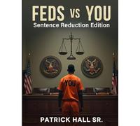FEDS VS YOU: SENTENCE REDUCTION EDITION