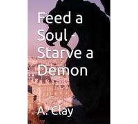 Feed a Soul - Starve a Demon (Our Souls and Season of Deception)