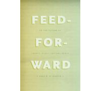 Feed-Forward: On the Future of Twenty-First-Century Media