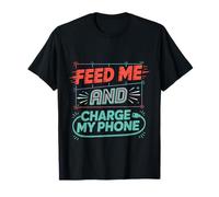 Feed Me and Charge My Phone Batería de Alimentos Hambriento Camiseta