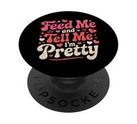 Feed Me and Dime I'm Pretty Cute Foodie Girl Love Funny PopSockets PopGrip Adhesivo